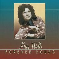 Kitty Wells - Forever Young